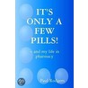 It's Only A Few Pills! ~ And My Life In Pharmacy door Paul Rodgers
