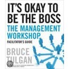 It's Okay to Be the Boss Facilitator's Guide Set by Bruce Tulgan