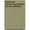 Italienisch Express-Sprachkurs Ich-Nix-Verstehen by Unknown