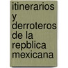 Itinerarios y Derroteros de La Repblica Mexicana door Jos Justo lvarez
