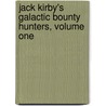 Jack Kirby's Galactic Bounty Hunters, Volume One door Steve Robertson