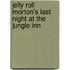 Jelly Roll Morton's Last Night At The Jungle Inn