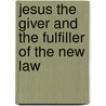Jesus the Giver and the Fulfiller of the New Law door Alexander Watson