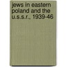 Jews In Eastern Poland And The U.S.S.R., 1939-46 by Unknown