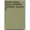 Johann Georg Bsch's Smtliche Schriften, Volume 3 door Johann Georg Büsch