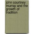 John Courtney Murray And The Growth Of Tradition
