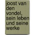 Joost Van Den Vondel, Sein Leben Und Seine Werke