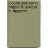 Joseph Und Seine Brüder Iii. Joseph In Ägypten by Thomas Mann