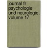 Journal Fr Psychologie Und Neurologie, Volume 17 door Onbekend