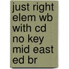 Just Right Elem Wb With Cd No Key Mid East Ed Br door Lethaby Et Al