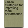 Kaizen Strategies For Improving Team Performance by Michael Colenso