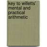 Key to Willetts' Mental and Practical Arithmetic door Jacob Willetts