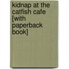Kidnap at the Catfish Cafe [With Paperback Book] door Patricia Reilly Giff