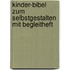 Kinder-Bibel zum Selbstgestalten mit Begleitheft