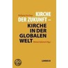 Kirche der Zukunft - Kirche in der globalen Welt door Onbekend