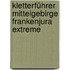 Kletterführer Mittelgebirge Frankenjura extreme