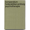 Kompendium Heilpraktiker-Prüfung Psychotherapie door Thomas Siegel