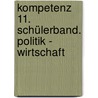 Kompetenz 11. Schülerband. Politik - Wirtschaft door Onbekend