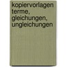 Kopiervorlagen Terme, Gleichungen, Ungleichungen by Unknown