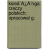 Ksieã¯Â¿Â½Ga Rzeczy Polskich: Opracowal G. door Zygmunt Gloger