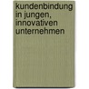 Kundenbindung in jungen, innovativen Unternehmen by Daniela Alexa Brinkmann