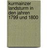 Kurmainzer Landsturm in Den Jahren 1799 Und 1800 door Karl Rothenbücher