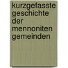 Kurzgefasste Geschichte Der Mennoniten Gemeinden by John Horsch