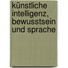Künstliche Intelligenz, Bewusstsein und Sprache door Martin Dresler