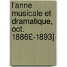 L'Anne Musicale Et Dramatique, Oct. 1886£-1893] by Camille Bellaigue