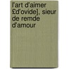 L'Art D'Aimer £D'ovide], Sieur de Remde D'Amour door Ovid Ovid
