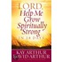 Lord, Help Me Grow Spiritually Strong In 28 Days