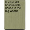La Casa Del Bosque/Little House in the Big Woods by Montserrat Solanas I. Mata