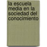 La Escuela Media En La Sociedad del Conocimiento door Claudia Romero
