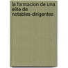 La Formacion de Una Elite de Notables-Dirigentes by Alicia Megias