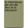 La Importancia Del Uso Del Libro En La Educacion by Graciela Hernandez de Lamas