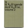 La Lã¯Â¿Â½Gende Dorã¯Â¿Â½E, Volume 2 door Jacobus