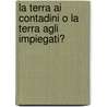 La Terra Ai Contadini O La Terra Agli Impiegati? by Giuseppe Prato