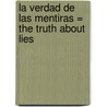 La Verdad de Las Mentiras = the Truth about Lies door Mario Vargas Llosa