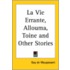 La Vie Errante, Allouma, Toine And Other Stories