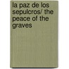 La paz de los sepulcros/ The peace of the graves door Jorge Volpi Escalante