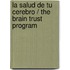 La salud de tu cerebro / The Brain Trust Program