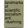 Landmarks of Scientific Socialism Anti -Duehring door Frederick Engels