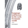 Language and History in the Early Germanic World door Green D.H.