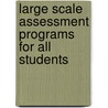 Large Scale Assessment Programs For All Students door Joel Lefkowitz