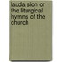 Lauda Sion Or The Liturgical Hymns Of The Church