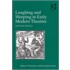 Laughing And Weeping In The Early Modern Theatre