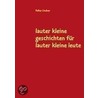 Lauter Kleine Geschichten Fr Lauter Kleine Leute door Volker Lindner