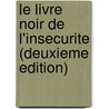 Le Livre Noir De L'Insecurite (Deuxieme Edition) door Prosper Avril