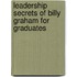 Leadership Secrets of Billy Graham for Graduates