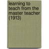 Learning To Teach From The Master Teacher (1913) by John A. Marquis